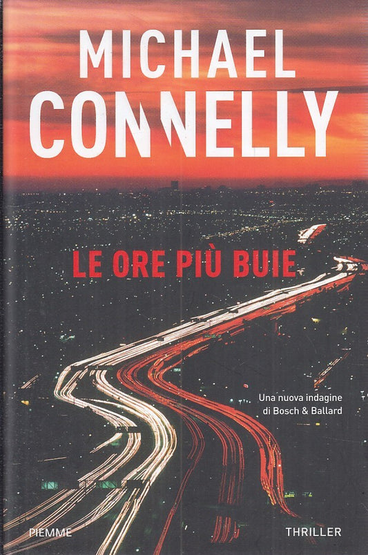 LG- LE ORE PIU' BUIE - MICHAEL CONNELLY - PIEMME -- 1a ED. - 2022 - CS- YFS403