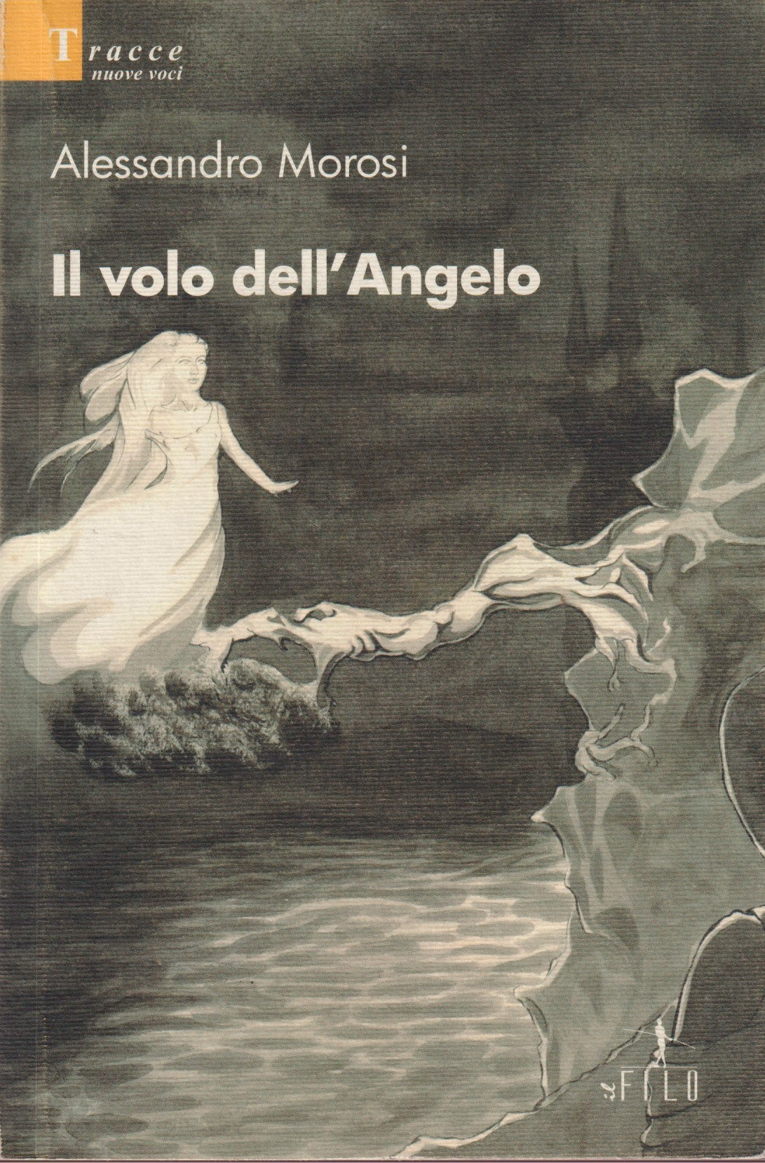 Il volo dell'angelo - Alessandro Morosi - Il filo Tracce nuovi voci - JXS18