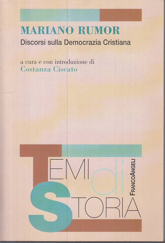 LS- DISCORSI DEMOCRAZIA CRISTIANA - RUMOR - FRANCO ANGELI --- 2010 - B - ZTS635