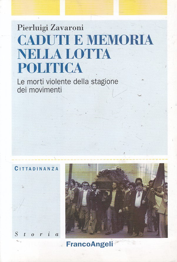 Caduti e memoria nella lotta politica - Zavaroni - Franco Angeli- 1a ed.- ZFS257