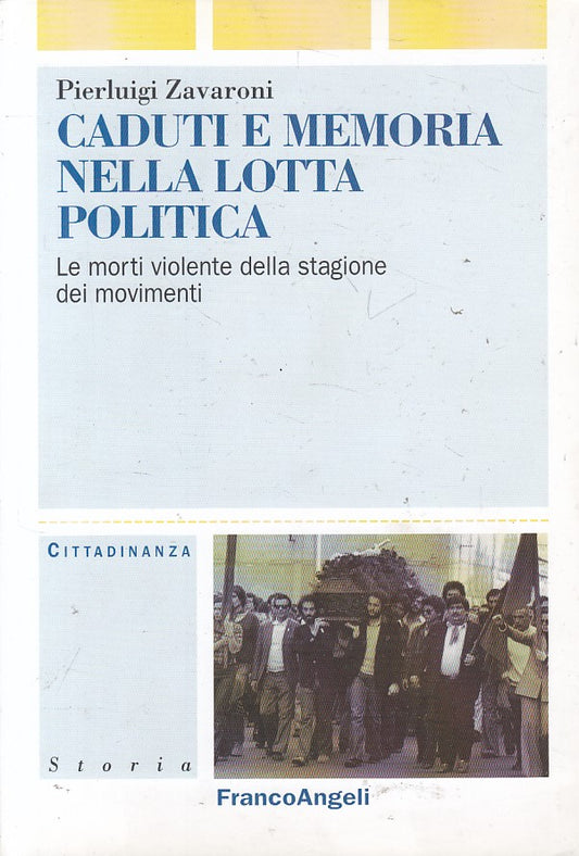 Caduti e memoria nella lotta politica - Zavaroni - Franco Angeli- 1a ed.- ZFS257