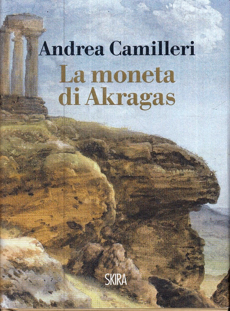 La moneta di Akragas - Andrea Camilleri - Skira Narrativa - 1a ed. - ZFS285
