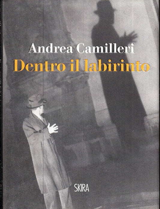 LN- DENTRO IL LABIRINTO - ANDREA CAMILLERI - SKIRA- NARRATIVA-- 2012- CS- ZFS285