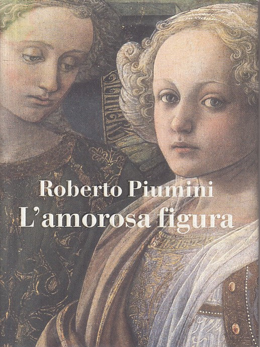 L'amorosa figura - Roberto Piumini - Skira - 1a ed. - ZFS242