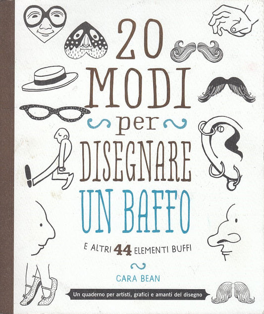LZ- 20 MODI PER DISEGNARE UN BAFFO - CARA BEAN - LOGOS --- 2015 - B - YFS756