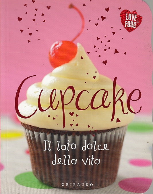 LK- CUPCAKE il lato dolce della vita -- GRIBAUDO - LOVE FOOD -- 2003- B- ZFS655