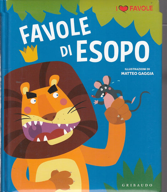 Le favole di Esopo - Gribaudo - illustrato da Gaggia - XFS217