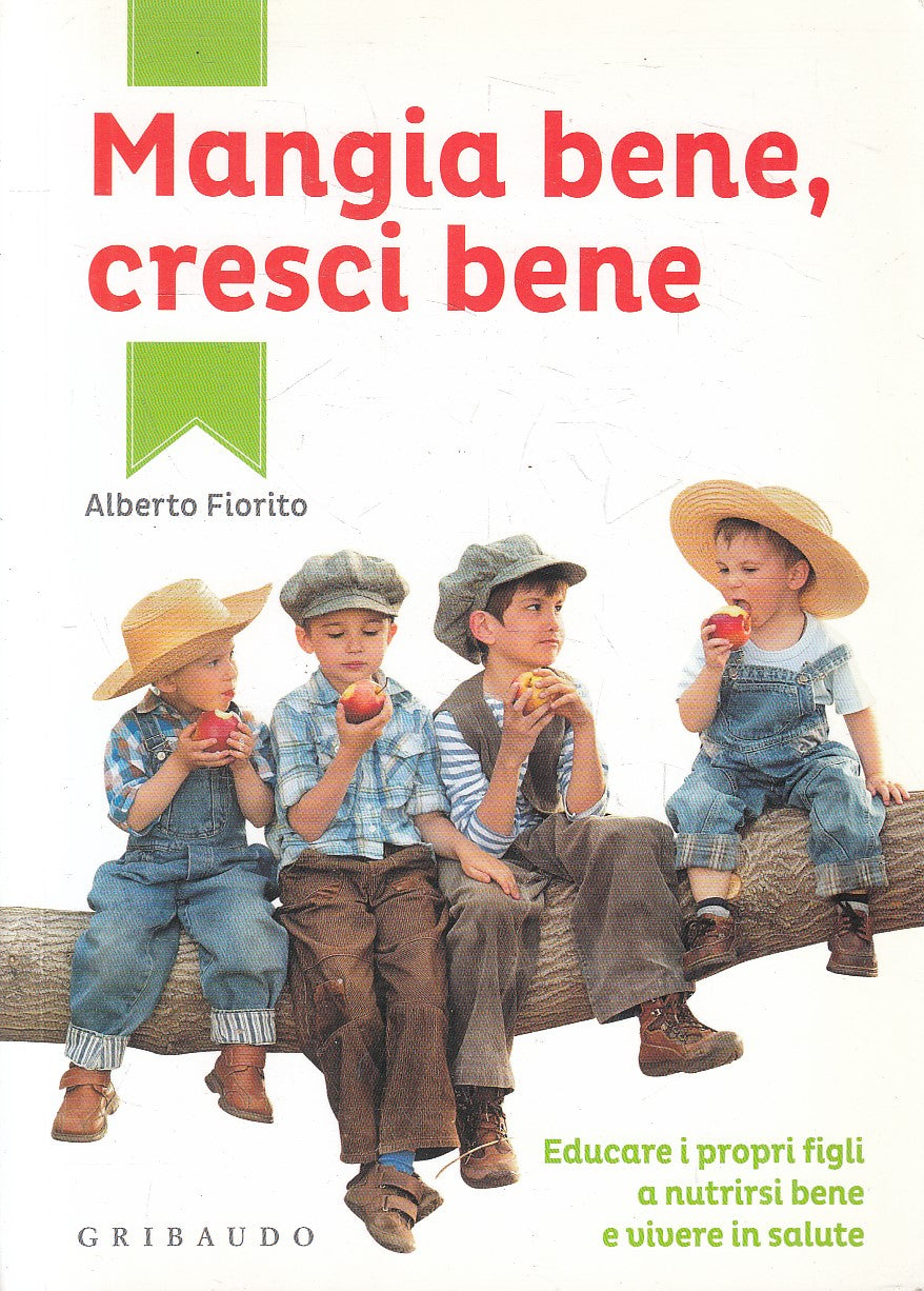 MANGIA BENE, CRESCI BENE - ALBERTO FIORITO - GRIBAUDO - B - JXS317