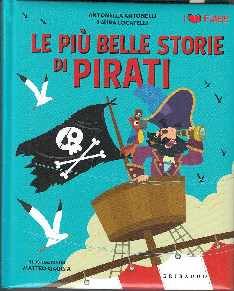 LB- LE PIU' BELLE STORIE DI PIRATI - ANTONELLI GAGGIA - GRIBAUDO--- 2018- C- RGZ