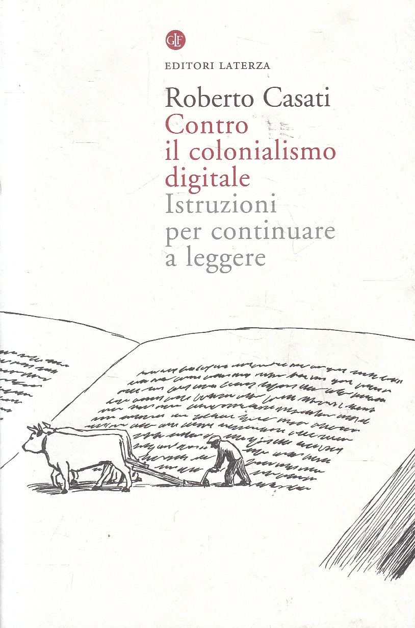LS- CONTRO IL COLONIALISMO DIGITALE - CASATI - LATERZA --- 2013 - B - YPL24