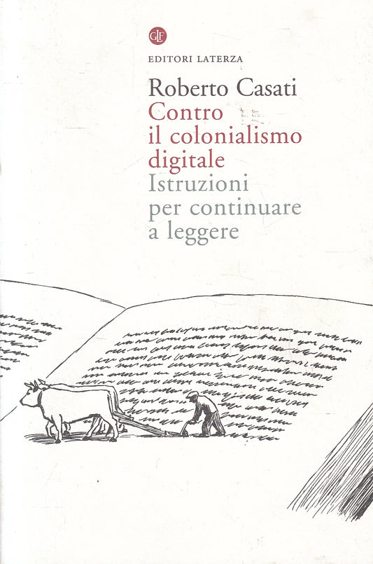 LS- CONTRO IL COLONIALISMO DIGITALE - CASATI - LATERZA --- 2013 - B - YPL24