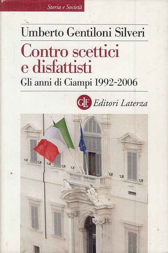 LS- CONTRO SCETTICI E DISFATTISTI - GENTILONI SILVERI - LATERZA--- 2013- BS- XTS