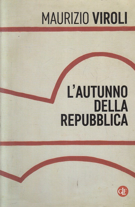 LS- L'AUTUNNO DELLA REPUBBLICA - MAURIZIO VIROLI - LATERZA --- 2016 - B - XFS