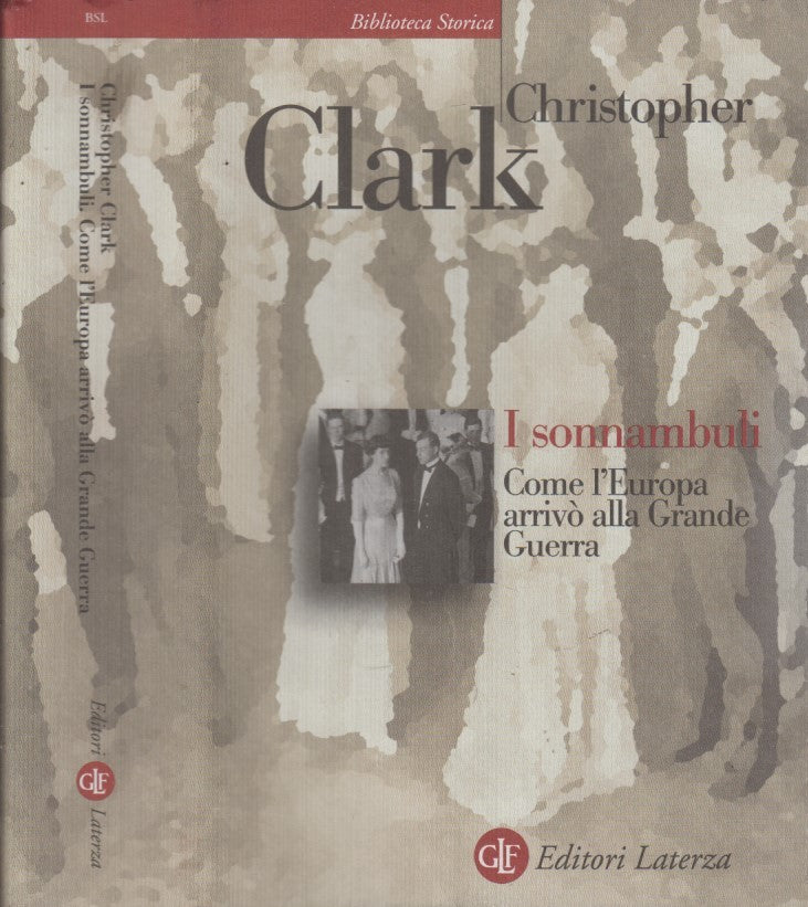 LS- I SONNAMBULI GUERRA- CLARK - LATERZA - BIBLIOTECA STORICA -- 2016- B-  XFS47