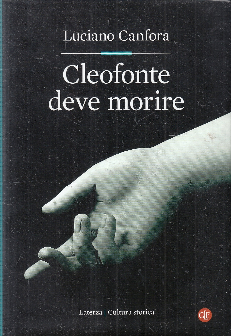 LS- CLEOFONTE DEVE MORIRE- LUCIANO CANFORA- LATERZA- CULTURA STORICA-- 2017- CS- XFS