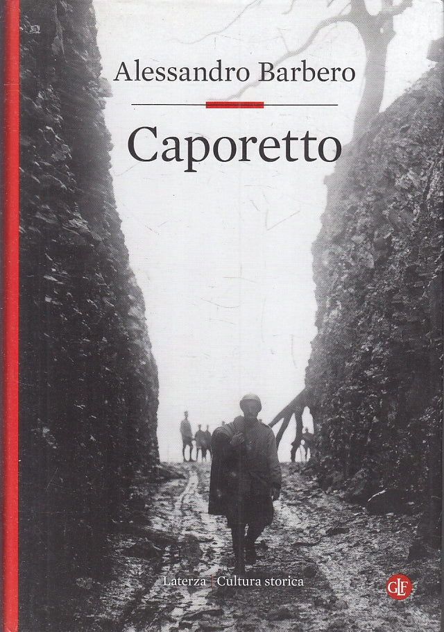 LS- CAPORETTO - ALESSANDRO BARBERO - LATERZA- CULTURA STORICA-- 2017- CS- ZFS209