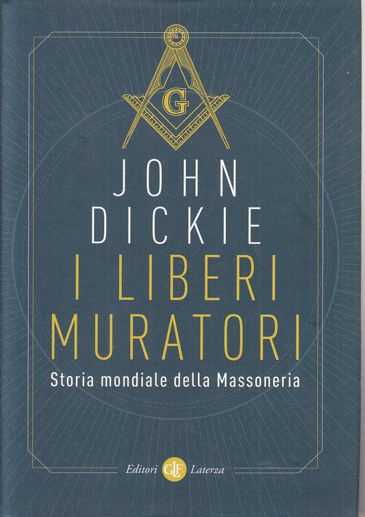 LS- I LIBERI MURATORI STORIA MASSONERIA - DICKIE - LATERZA --- 2021 - CS - XFS