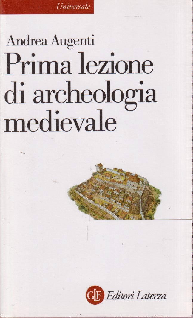 Prima lezione di archeologia medievale- Augenti- Laterza Universale- 1a ed.- XFS