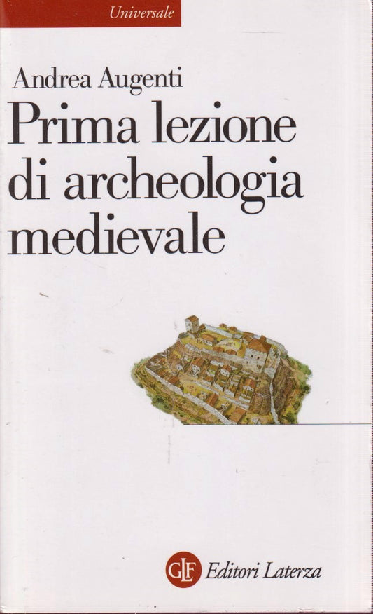 Prima lezione di archeologia medievale- Augenti- Laterza Universale- 1a ed.- XFS