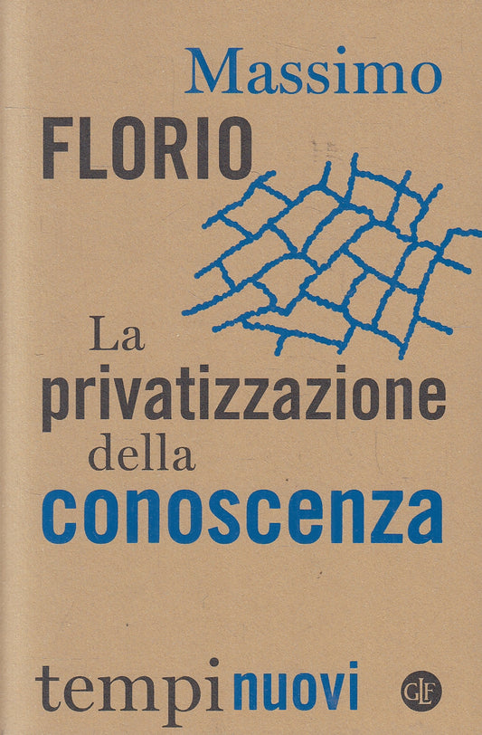 LS- LA PRIVATIZZAZIONE DELLA CONOSCENZA - FLORIO - LATERZA --- 2021 - B - YPL22