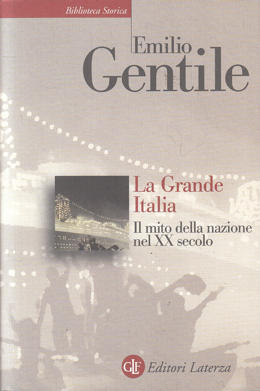 LS- LA GRANDE ITALIA MITO NAZIONE XX SECOLO- GENTILE- LATERZA--- 2021 - BS - XFS