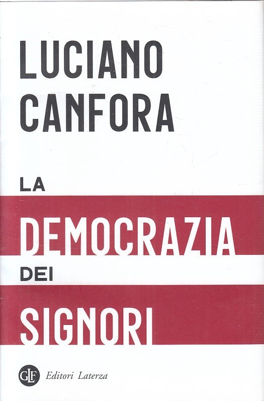 LS- LA DEMOCRAZIA DEI SIGNORI - CANFORA - LATERZA -- 1a ED. - 2022 - CS - XFS