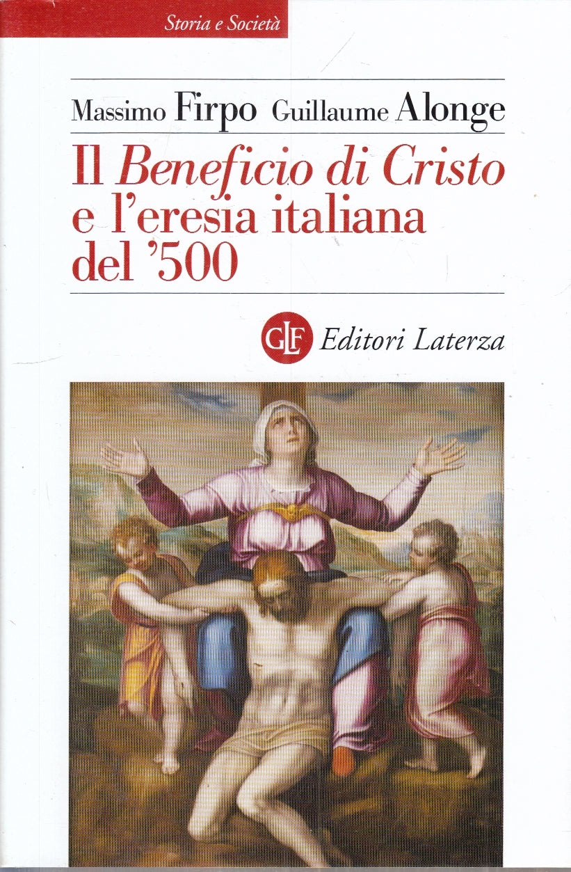 LS- IL BENEFICIO DI CRISTO E L'ERESIA ITALIANA DEL '500- FIRPO- LATERZA-BS-YPL53