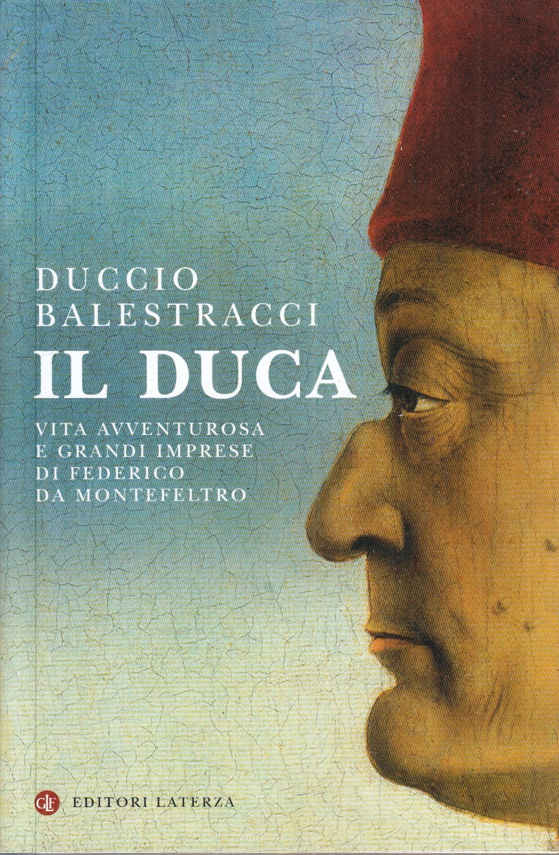 LS- IL DUCA FEDERICO DA MONTEFELTRO- DUCCIO BALESTRACCI- LATERZA- 2022- B- YPL55