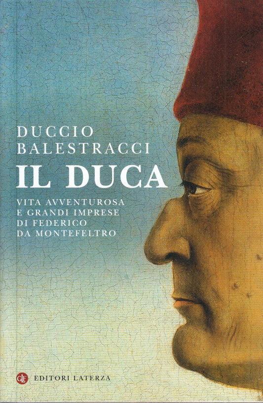 LS- IL DUCA FEDERICO DA MONTEFELTRO- DUCCIO BALESTRACCI- LATERZA- 2022- B- YPL55