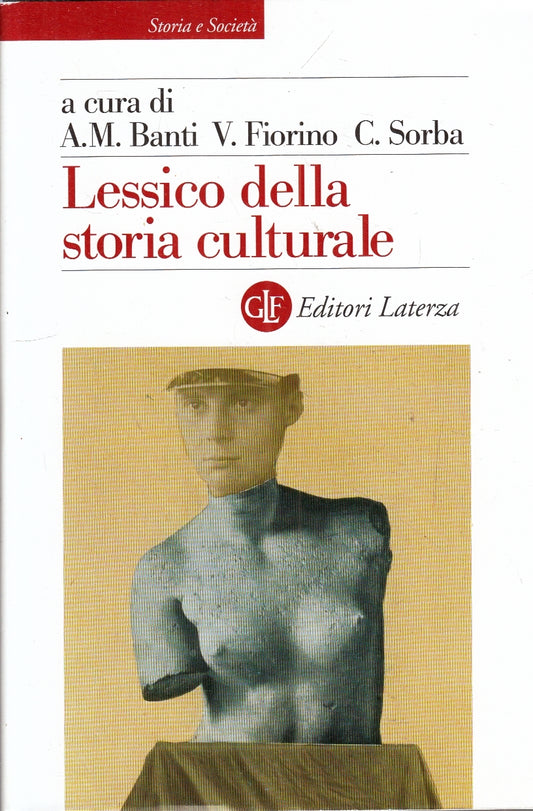 LS- LESSICO DELLA STORIA CULTURALE- BANTI FIORINO SORBA- LATERZA- 2023- B- YPL56