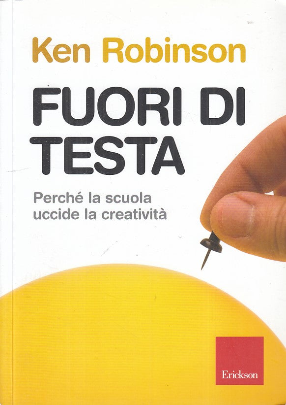 LS- FUORI DI TESTA SCUOLA UCCIDE CREATIVITA' -- ERICKSON --- 2015 - B - ZFS79