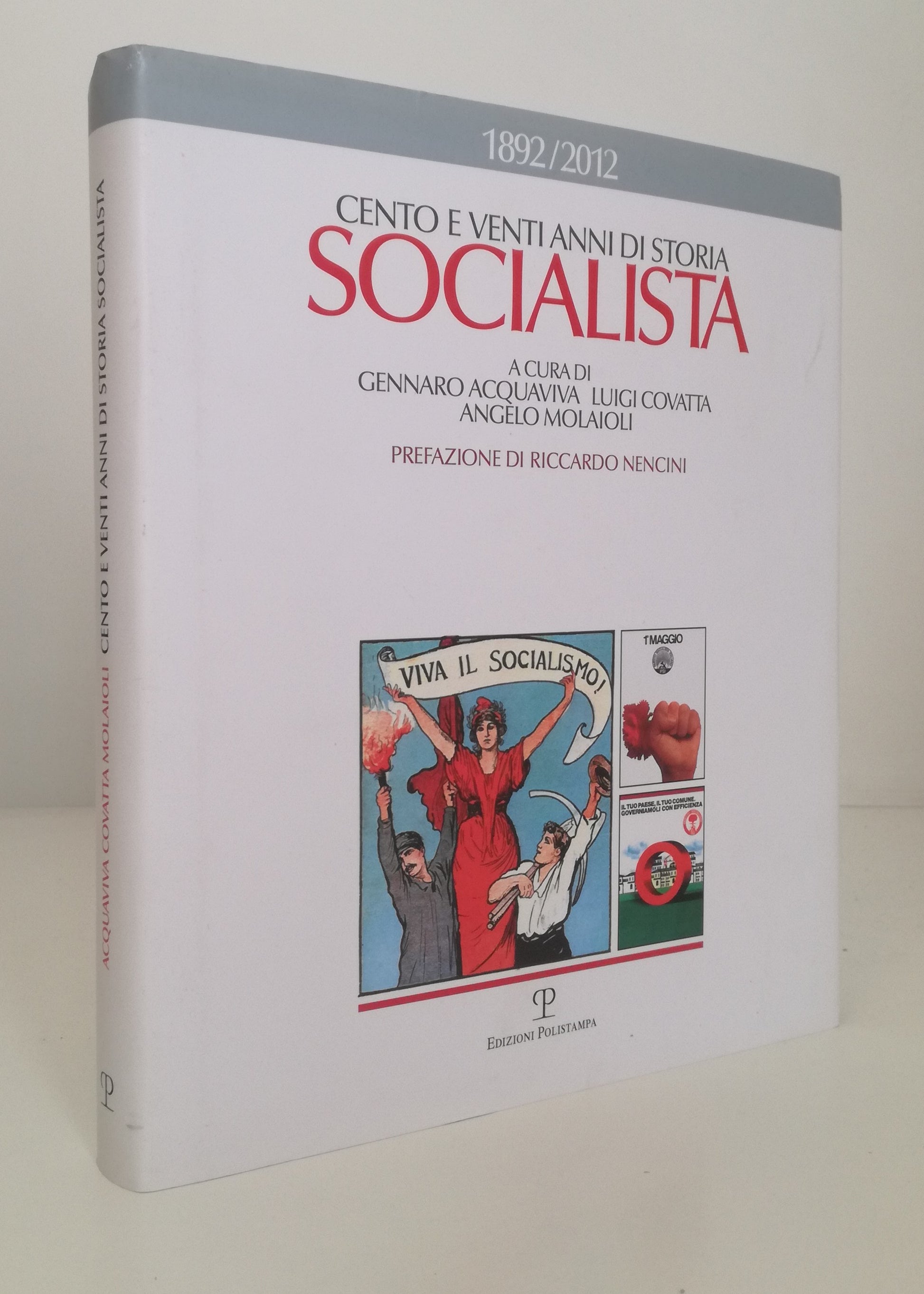 LS- CENTO E VENTI ANNI DI STORIA SOCIALISTA -- POLISTAMPA --- 2012- CS- YFS759