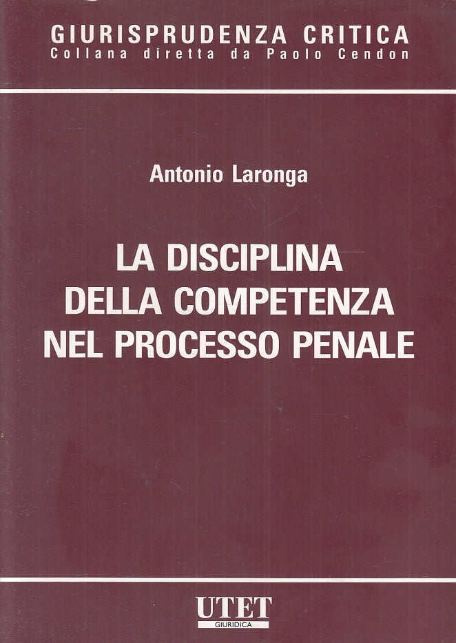 LZ- LA DISCIPLINA COMPETENZA PROCESSO PENALE - LARONGA - UTET--- 2008- B- ZFS440