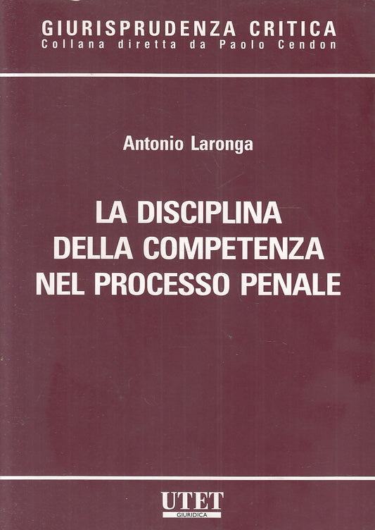 LZ- LA DISCIPLINA COMPETENZA PROCESSO PENALE - LARONGA - UTET--- 2008- B- ZFS440
