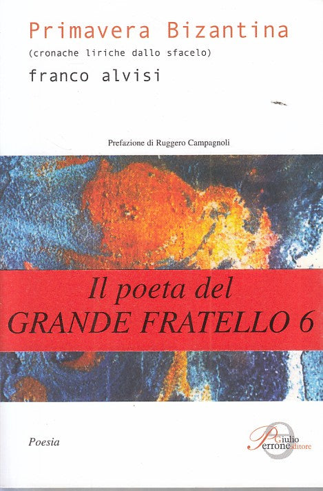 LN- PRIMAVERA BIZANTINA - ALVISI - PERRONE - POESIA -- 2006 - B - YFS594