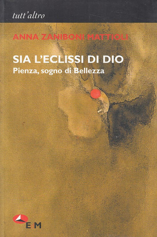 LD- SIA L'ECLISSI DI DIO - MATTIOLI - EDM -- 1a ED. - 2005 - B - YFS320