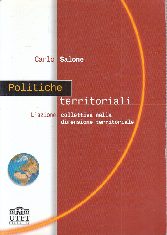 LZ- POLITICHE TERRITORIALI - CARLO SALONE - UTET --- 2005- B- YFS273