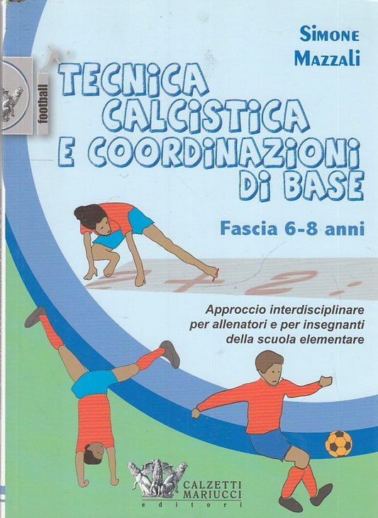 LZ- TECNICA CALCISTICA E COORDINAZIONE DI BASE - SIMONE MAZZALI- 2014- B- YFS154