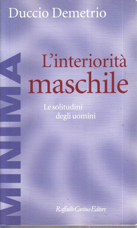 LZ- L'INTERIORITA' MASCHILE- DUCCIO DEMETRIO- RAFFAELLO CORTINA- 2010- B- ZFS149