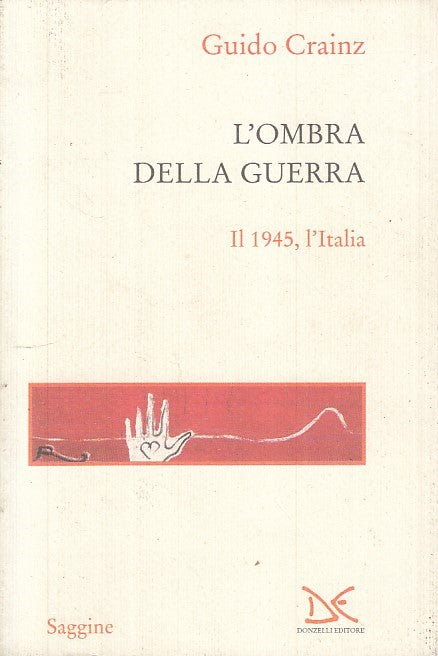 LZ- L'OMBRA DELLA GUERRA - GUIDO CRAINZ - DONZELLI- SAGGINE -- 2007 - B - ZFS33