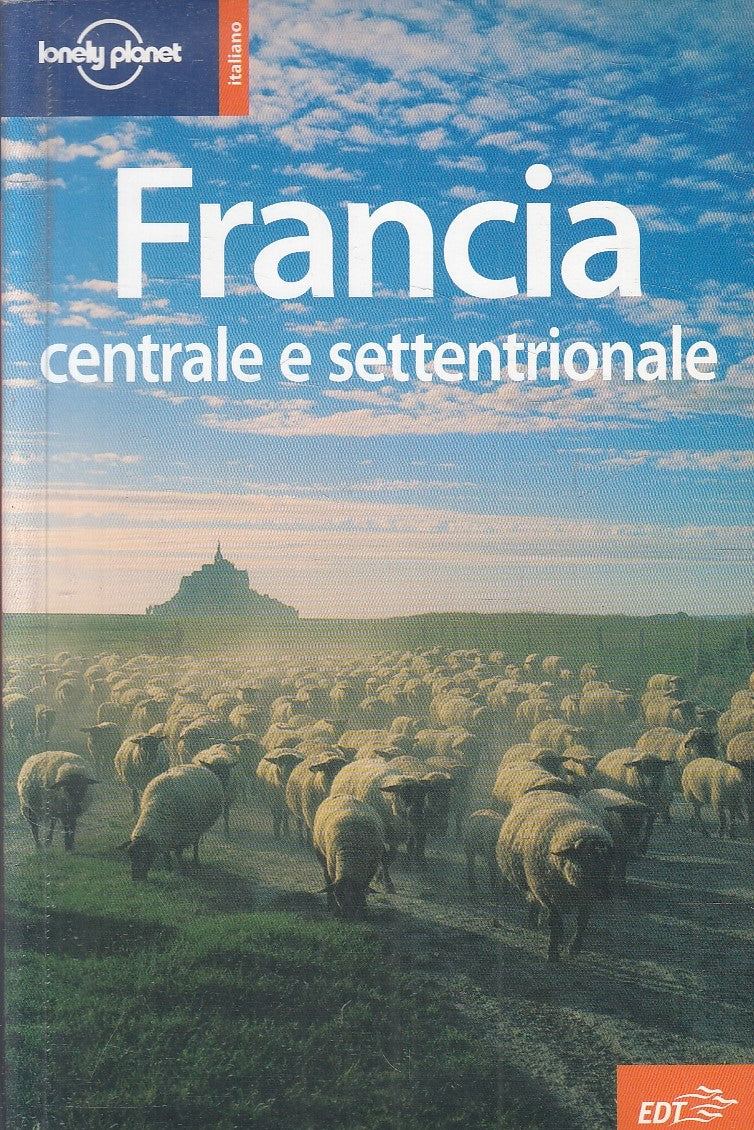 LV- FRANCIA CENTRALE SETTENTRIONALE-- GUIDE EDT- LONELY PLANET-- 2007- B- YFS193