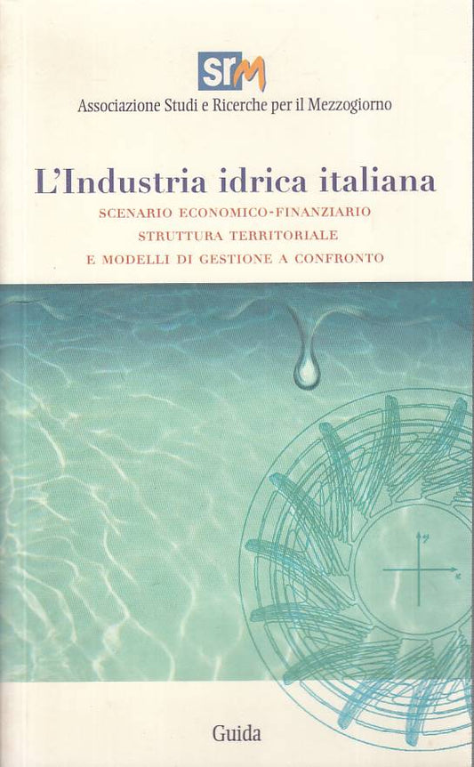 LZ- L'INDUSTRIA IDRICA ITALIANA + CD -- GUIDA - STUDI RICERCHE-- 2006 - B - YFS6
