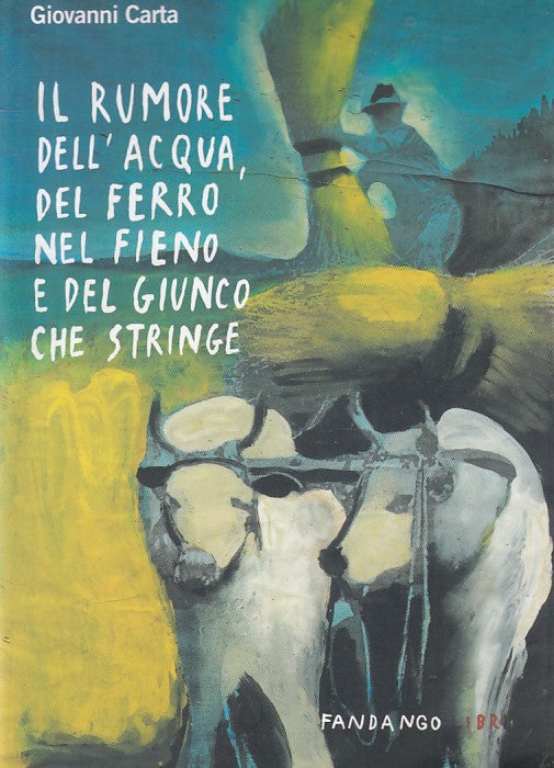 RUMORE ACQUA FERRO FIENO GIUNCO STRINGE- CARTA- FANDANGO--- 2009- B - ZFS637
