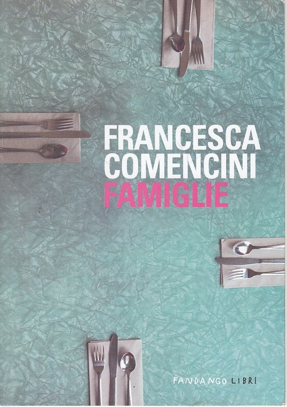 LN- FAMIGLIE - FRANCESCA COMENCINI - FANDANGO LIBRI --- 2011 - B - ZFS247