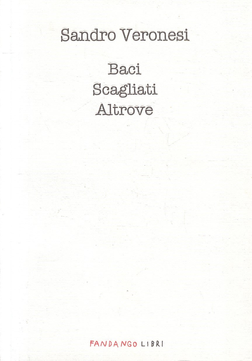 BACI SCAGLIATI ALTROVE - SANDRO VERONESI - FANDANGO - B - JXS207