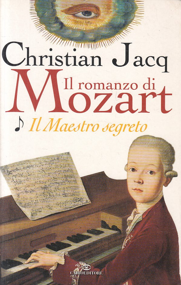 LN- IL ROMANZO DI MOZART IL MAESTRO SEGRETO - JACQ - CAIRO --- 2006 - B - ZFS98