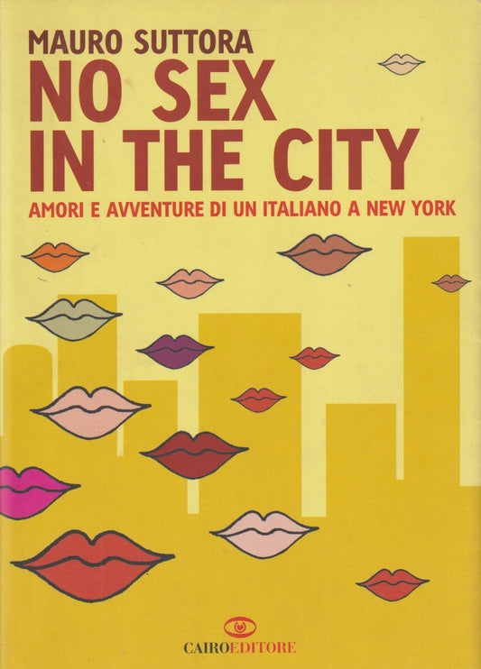 No sex in the city - Mauro Suttora - Cairo Scrittori italiani - JXS276