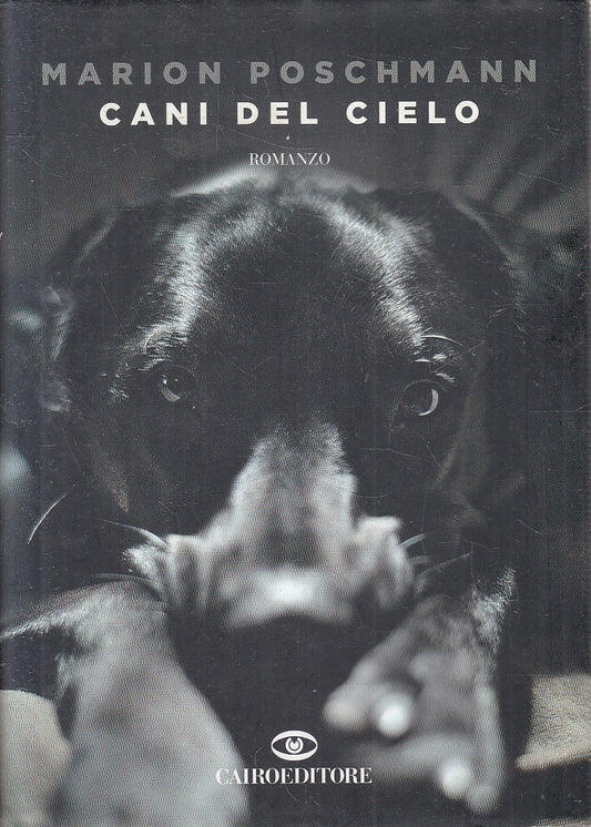 CANI DEL CIELO - MARION POSCHMANN - CAIRO SCRITTORI STRANIERI - CS - JXS277