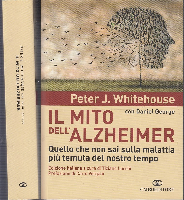 LZ- IL MITO DELL'ALZHEIMER - PETER WHITEHOUSE - CAIRO -- 1a ED. - 2011- B- XFS59
