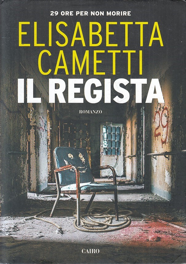LG- IL REGISTA 29 ORE PER NON MORIRE- ELISABETTA CAMETTI- CAIRO- 2015- CS-YFS391